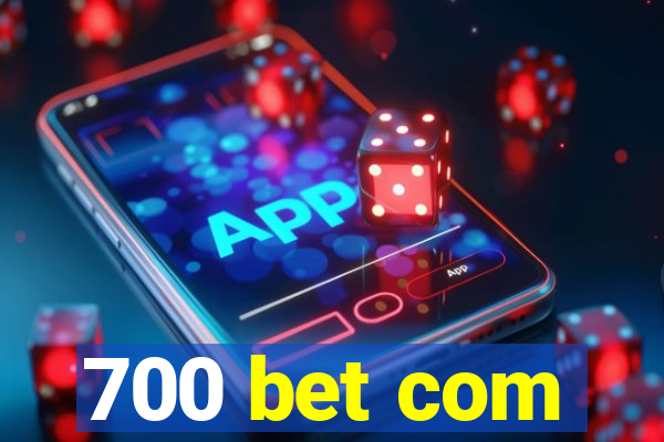 700 bet com